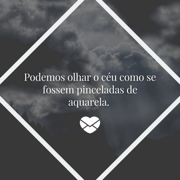 Frases sobre dias nublados. Reflita embaixo das nuvens!