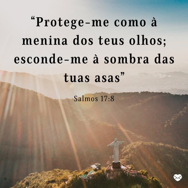 Mensagens Com Amor/Canva “Protege-me como à menina dos teus olhos; esconde-me à sombra das tuas asas” - Passagens bíblicas sobre a vida