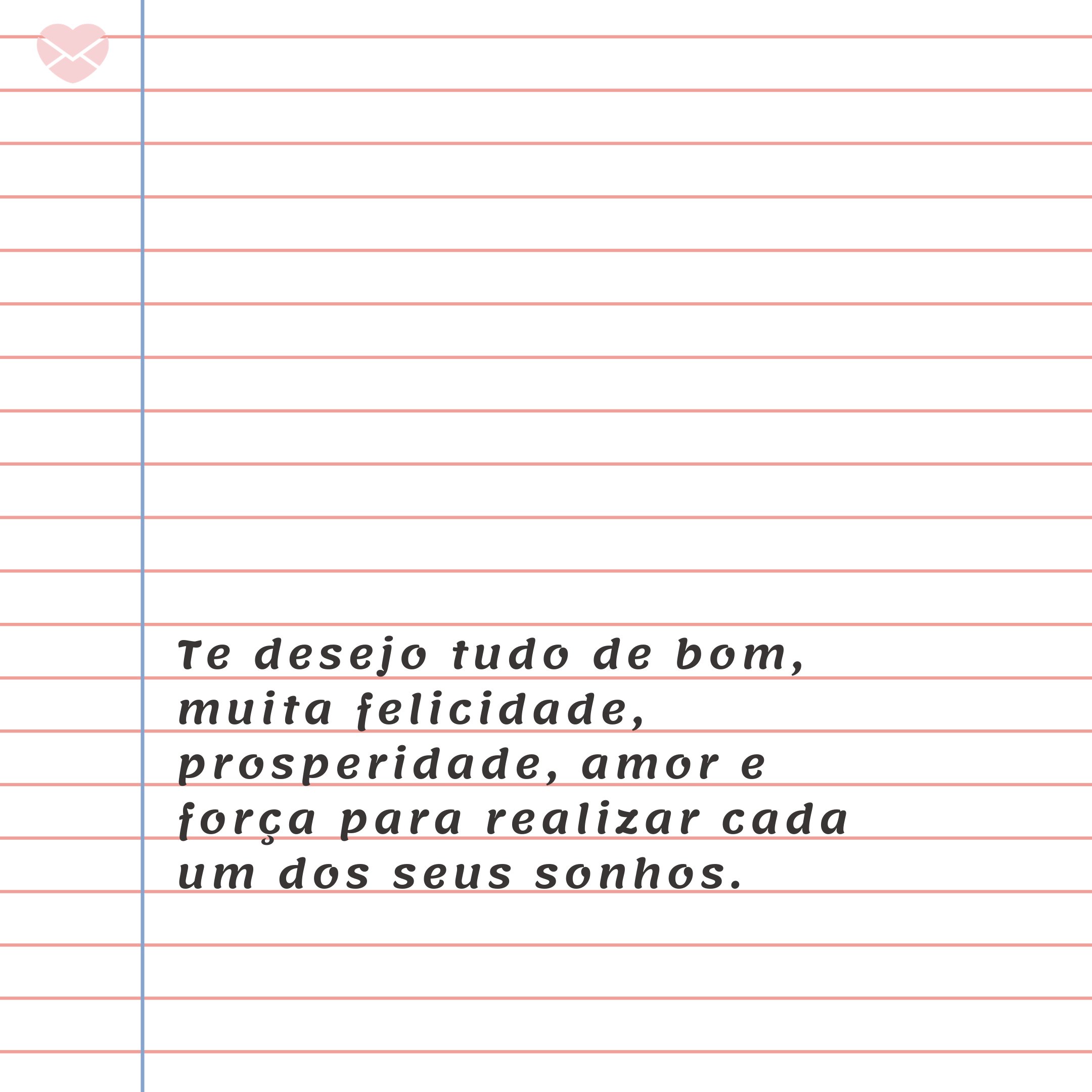 Mensagens Com Amor | Canva 'Te desejo tudo de bom, muita felicidade, prosperidade, amor e força para realizar cada um dos seus sonhos.' - Feliz Aniversário, Amor
