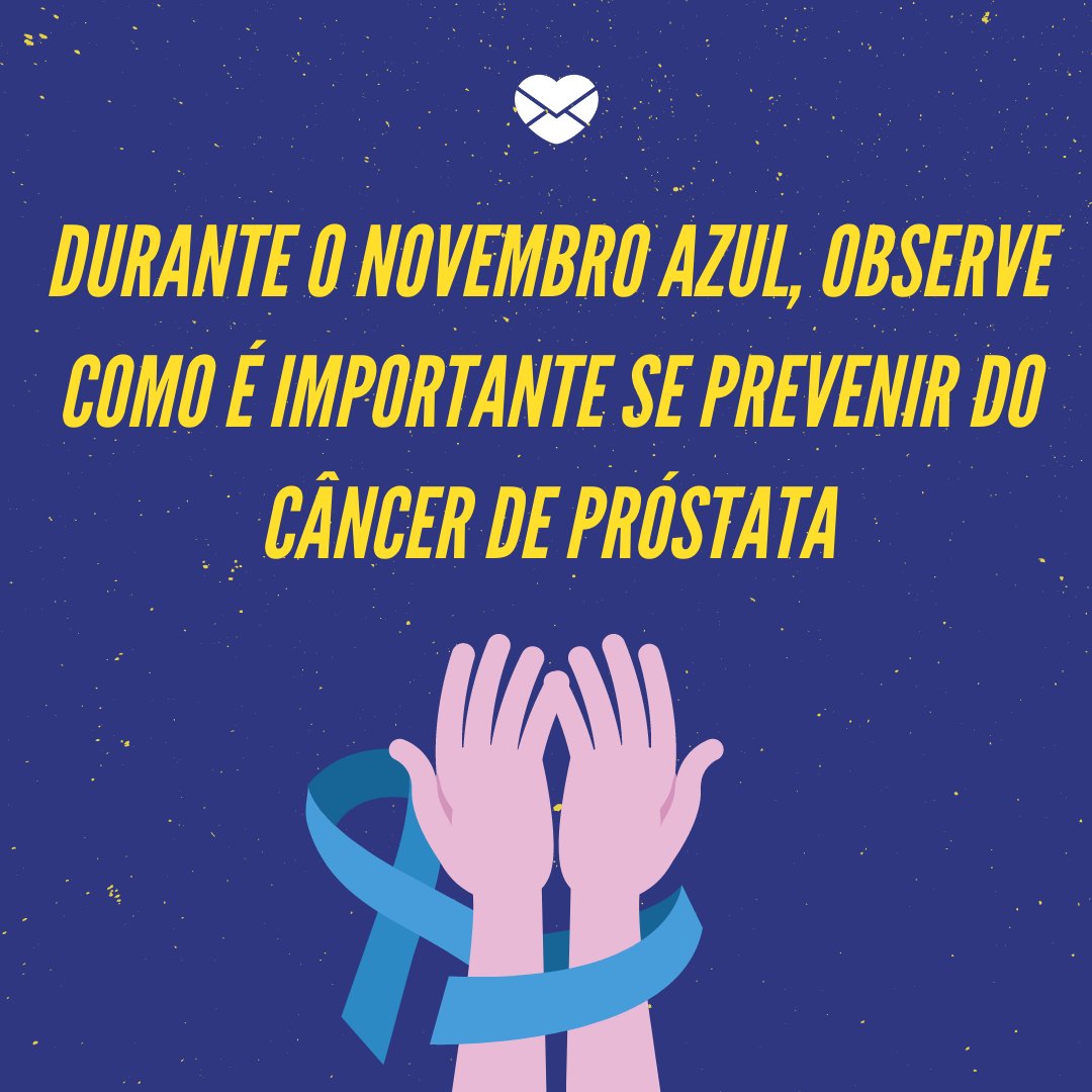 'Durante o Novembro Azul, observe como é importante se prevenir do câncer de próstata' - Mensagens de Autocuidado para o Novembro Azul