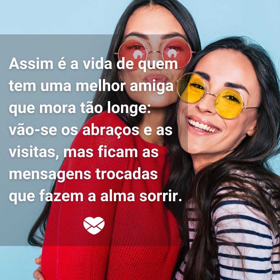 Textos Sentimentais Para A Melhor Amiga Que Mora Longe Textos Sentimentais Para A Melhor Amiga Que Mora Longe