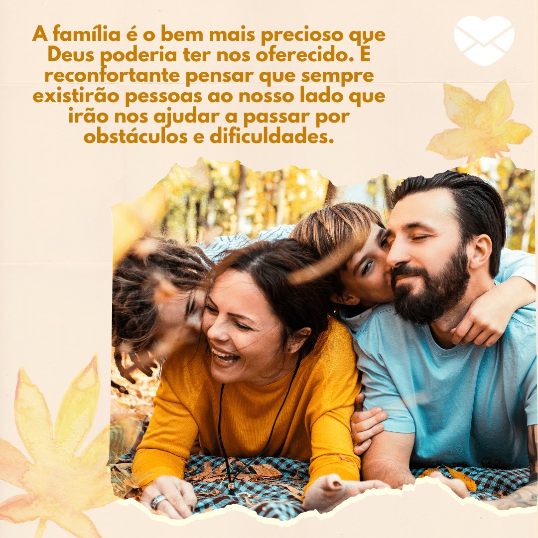 'A família é o bem mais precioso que Deus poderia ter nos oferecido...' - Mensagens bíblicas para familiares