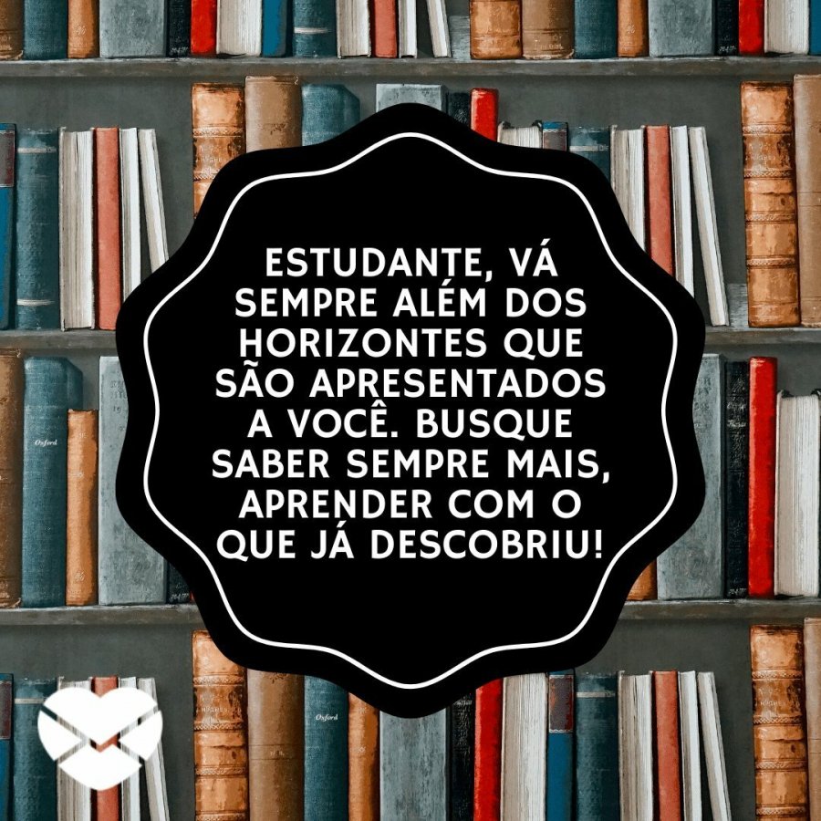 Frases de incentivo aos estudantes. Mostre por que aprender!