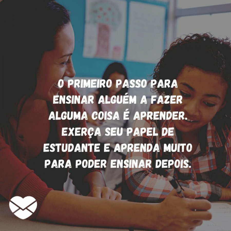 Frases de incentivo aos estudantes. Mostre por que aprender!