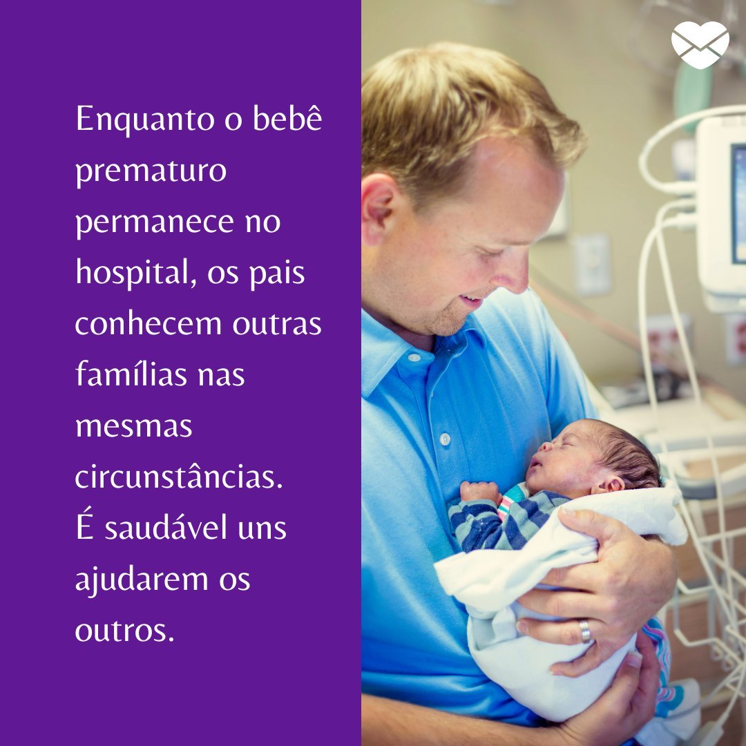 'Enquanto o bebê prematuro permanece no hospital, os pais conhecem outras famílias nas mesmas circunstâncias. É saudável uns ajudarem os outros' - Mensagens de whatsapp sobre o Novembro Roxo