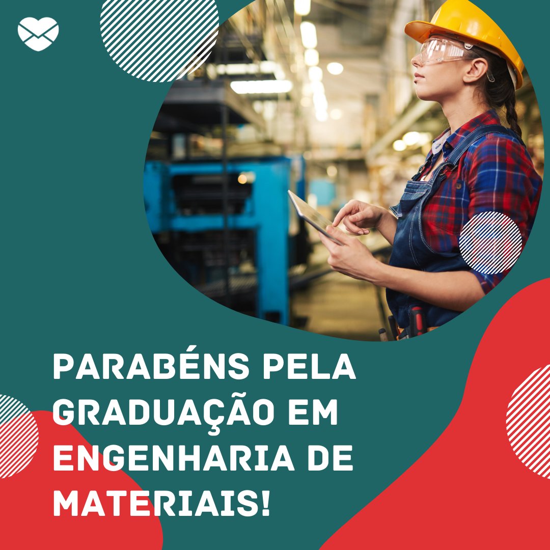'Parabéns pela graduação em engenharia em materiais!' - Mensagem de Parabéns para quem vai se formar em Engenharia de Materiais