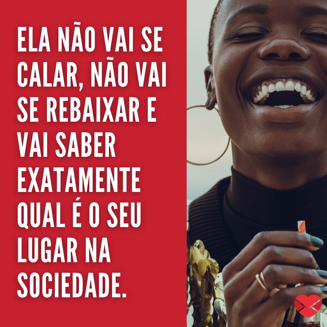 'Ela não vai se calar, não vai se rebaixar e vai saber exatamente qual é o seu lugar na sociedade.' - Frases de autoras negras