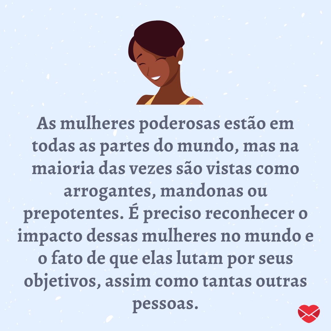 Mensagens Com Amor / Canva / djvstock / sparklestroke 'As mulheres poderosas estão em todas as partes do mundo, mas na maioria das vezes são vistas como arrogantes, mandonas ou prepotentes...' - Frases de autoras negras
