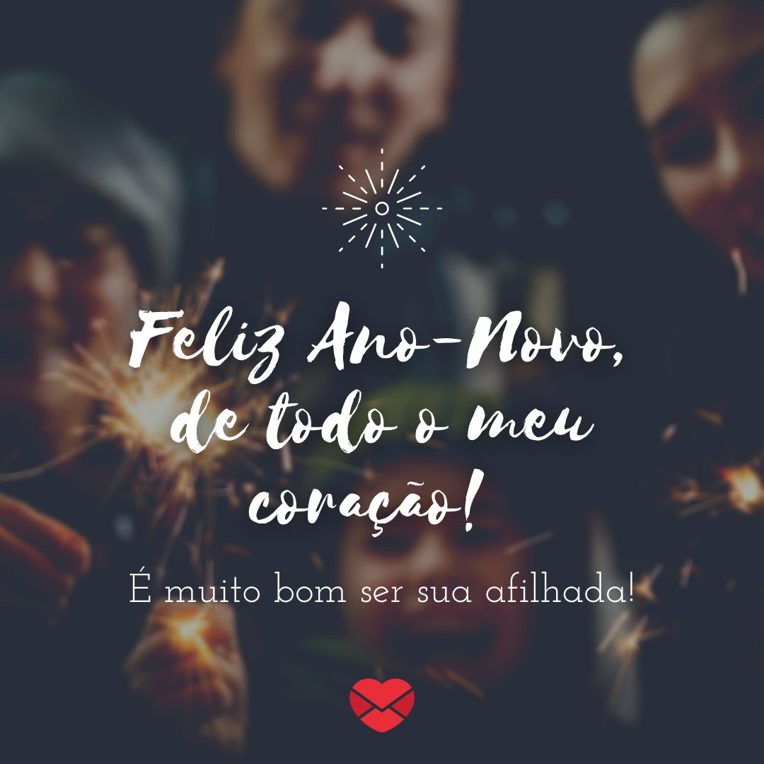 'Feliz Ano-Novo, de todo o meu coração! É muito bom ser sua afilhada!' - Feliz Ano Novo para a madrinha