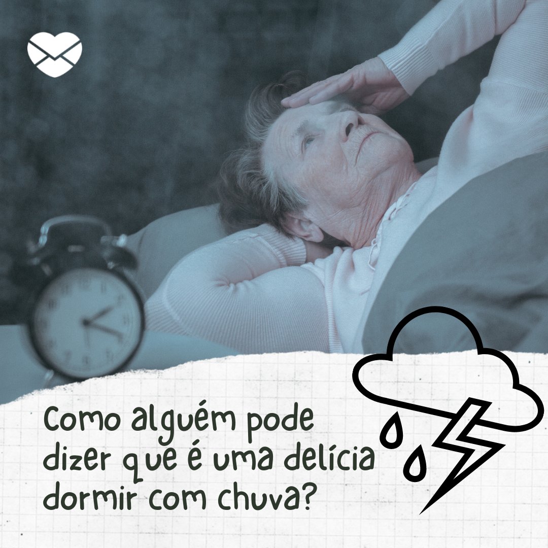 'Como alguém pode dizer que é uma delícia dormir com chuva?' -  Frases de chuva engraçadas