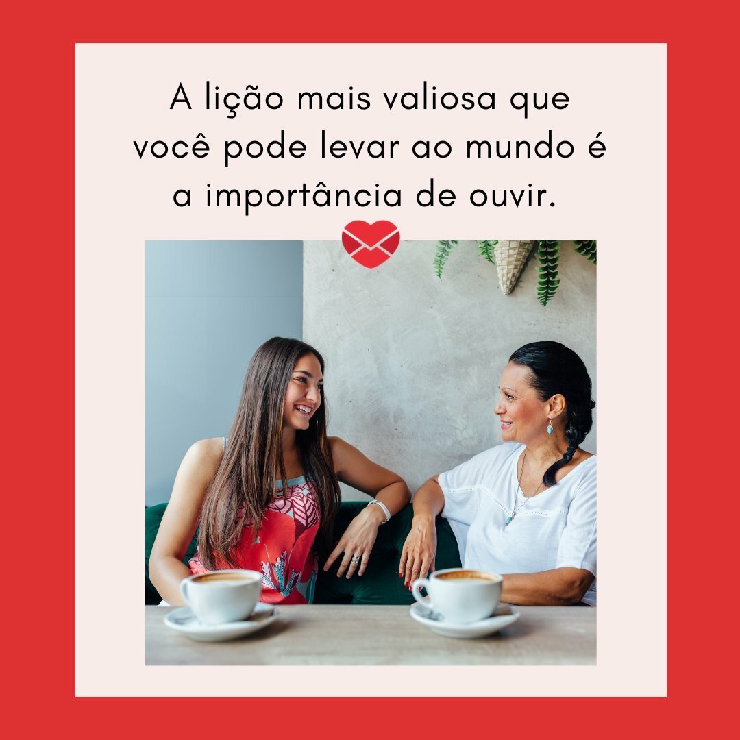 'A lição mais valiosa que você pode levar ao mundo é a importância de ouvir.' - Inspire-se e lute por um mundo melhor