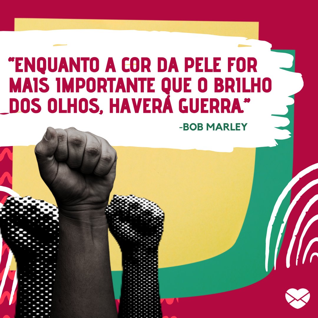 '“Enquanto a cor da pele for mais importante que o brilho dos olhos, haverá guerra.” -Bob Marley' - Frases negras empoderadas