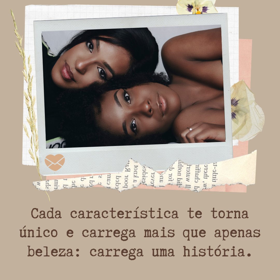 Seus traços carregam histórias - Frases negras empoderadas - Inspiração