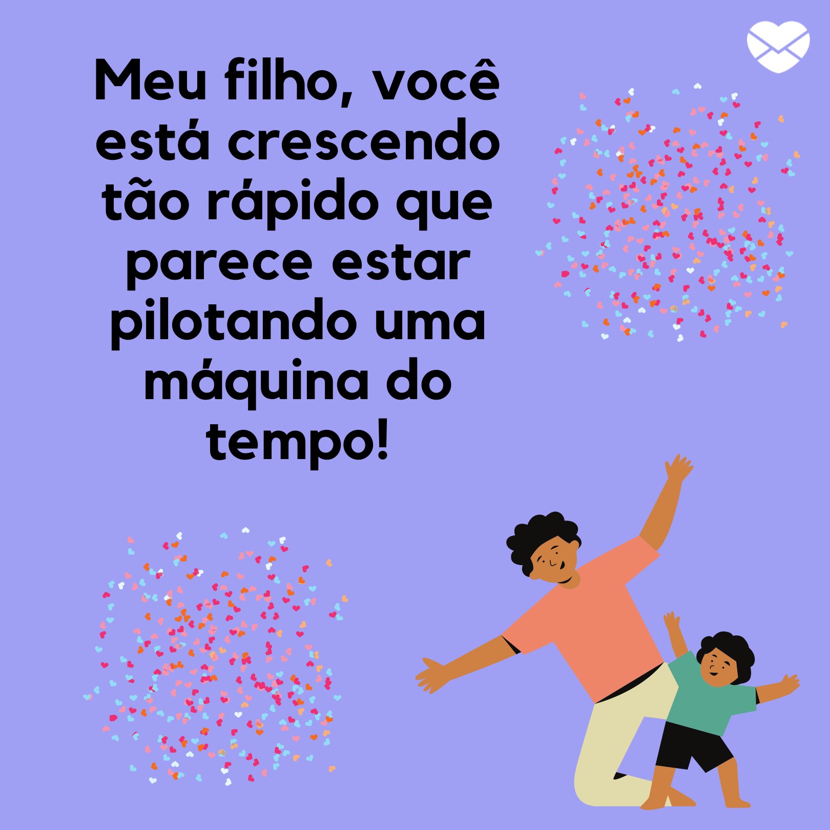 Sketchify / DAPA Images / Canva / Mensagens com amor 'Meu filho, você está crescendo tão rápido que parece estar pilotando uma máquina do tempo!' - Aniversário de crianças