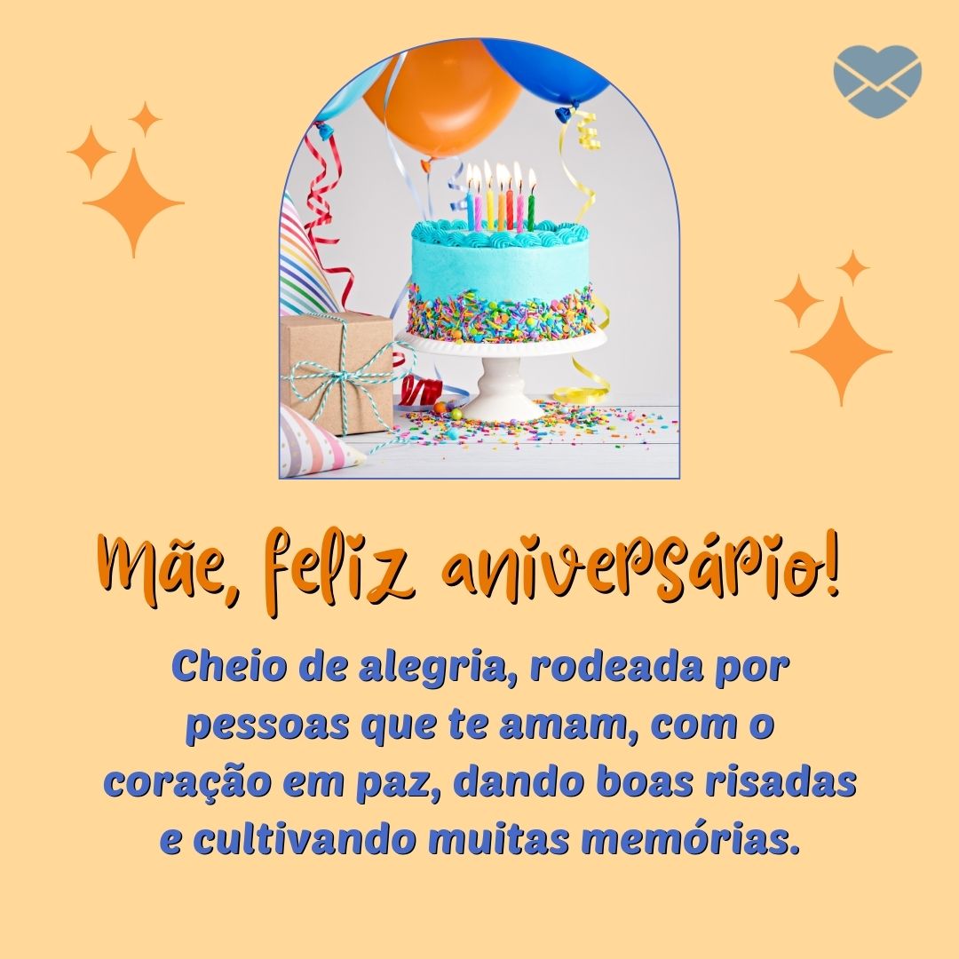Mensagens Com Amor / Canva / Studiog / DAPA Images 'Mãe, feliz aniversário! Que os seus dias sejam doces como o bolo e surpreendentes como as velinhas que insistem em não apagar.' - Mãe, feliz aniversário!