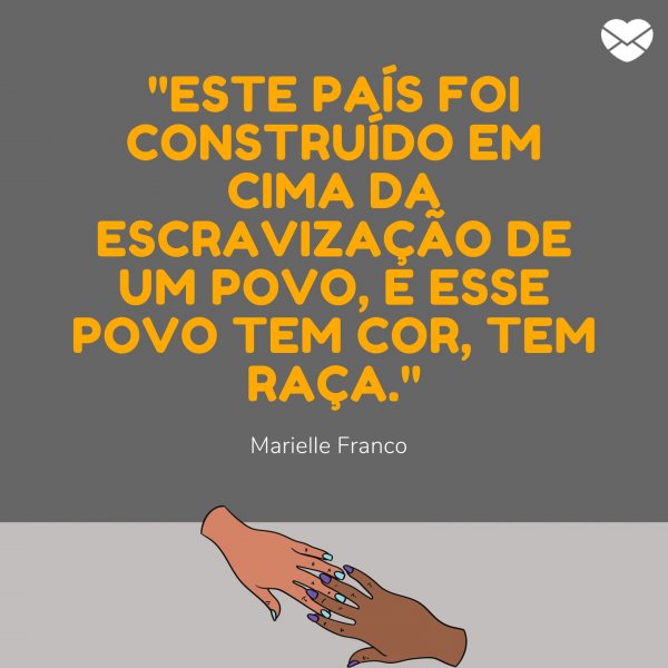 Sketchify / Canva / Mensagens com amor 'Este país foi construído em cima da escravização de um povo, e esse povo tem cor, tem RAÇA.' - Frases sobre racismo de Marielle Franco