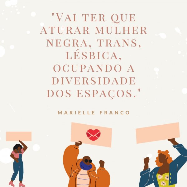 Sketchify / CreatureSH / Pixabay / Canva / Mensagens com amor 'Vai ter que aturar mulher negra, trans, lésbica, ocupando a diversidade dos espaços.' - Frases sobre racismo de Marielle Franco
