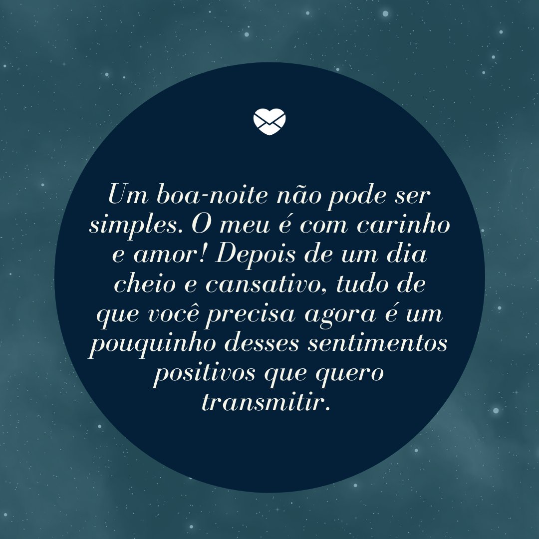 Mensagens com Amor / Canva / PeteLinforth 'Um boa-noite não pode ser simples. O meu é com carinho e amor! Depois de um dia cheio e cansativo, tudo de que você precisa agora é um pouquinho desses sentimentos positivos que quero transmitir. ' - Boa noite com mensagens