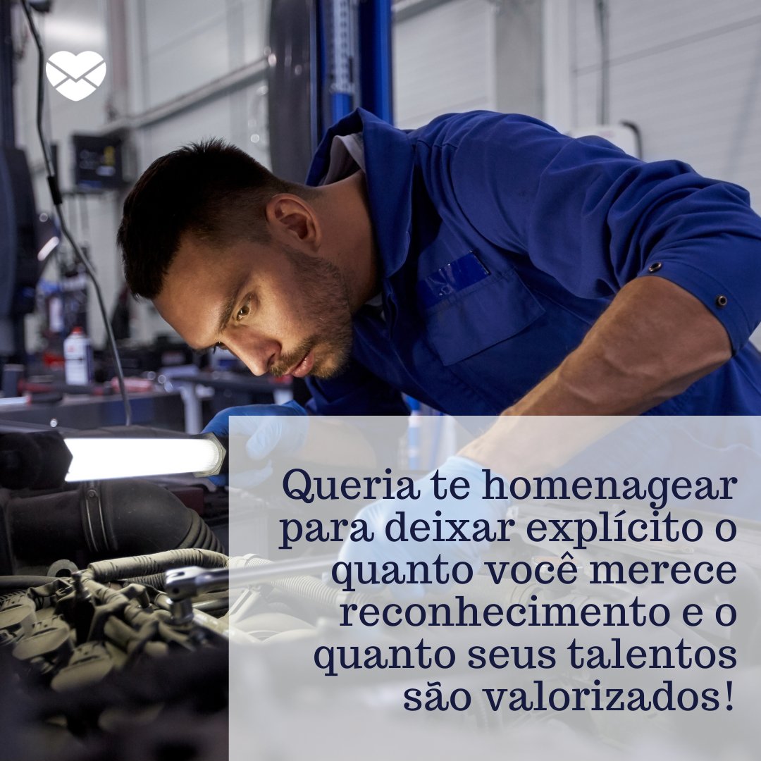 Homenagens para Mecânicos. Erga as mangas e emocione! Homenagens para Mecânicos. Erga as mangas e emocione!
