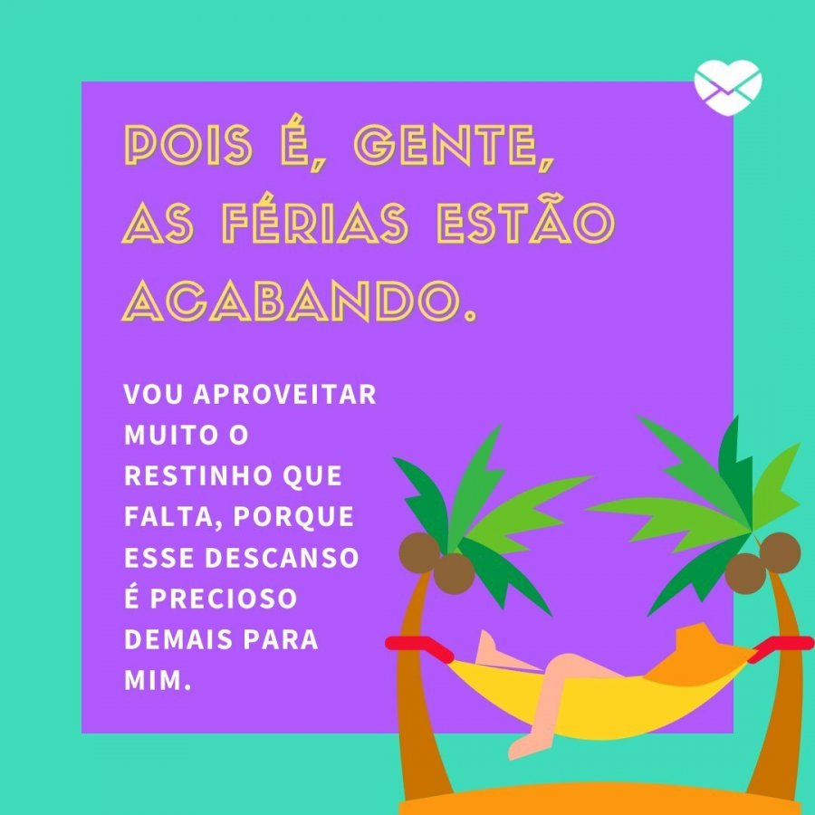 Frases de férias acabando. Prepare-se para voltar à rotina!