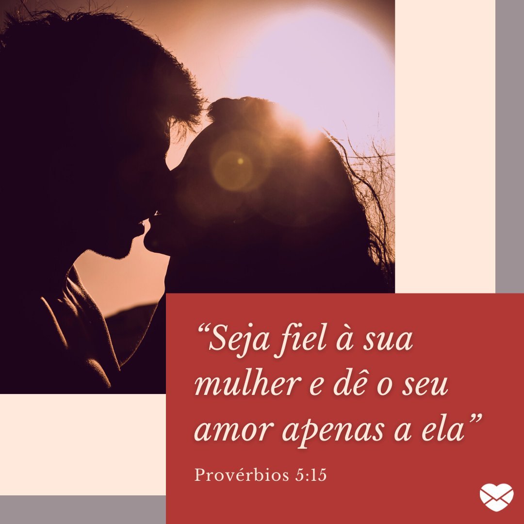 “Seja fiel à sua mulher e dê o seu amor apenas a ela” - Frases de Amor Cristão