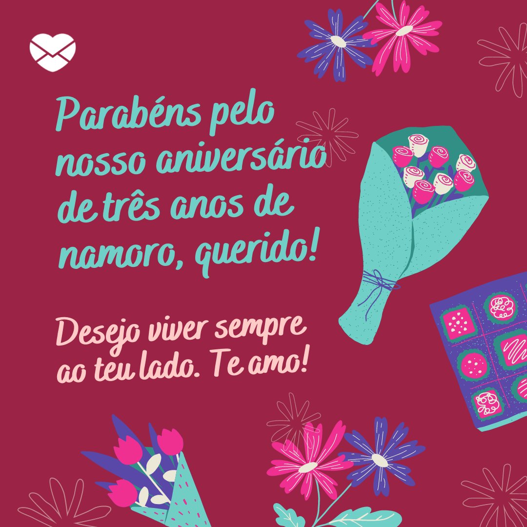 'Parabéns pelo nosso aniversário de três anos de namoro, querido! Desejo viver sempre ao teu lado. Te amo!' - Mensagens para 3 anos de namoro