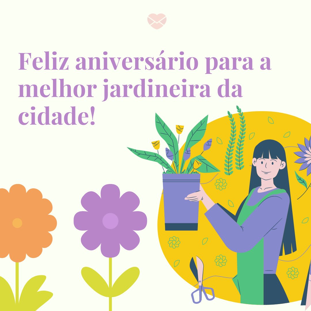 'Feliz aniversário para a melhor jardineira da cidade!' - Mensagens de Aniversário para Jardineiro