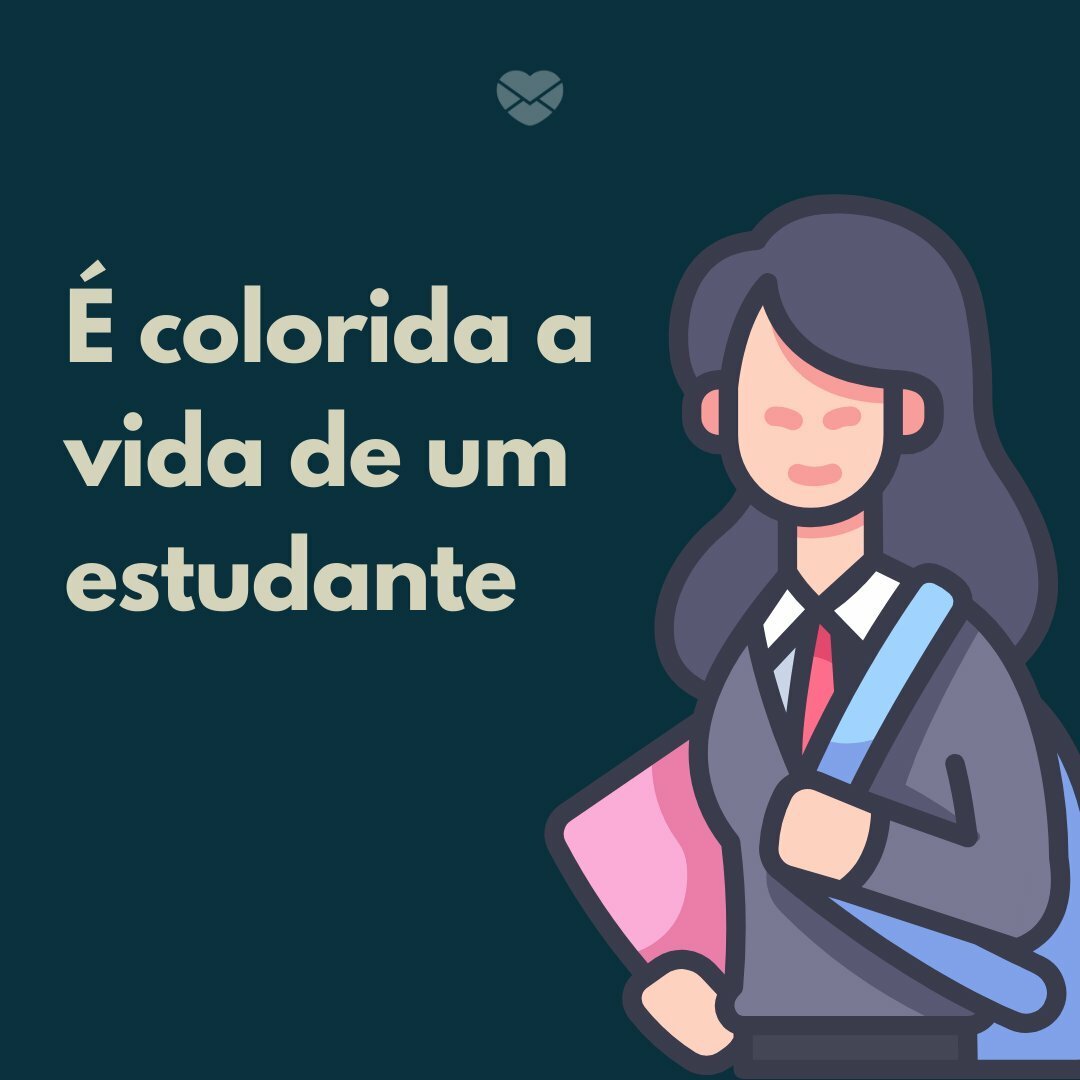 Frases sobre vida de estudante. Fale sobre essa fase difícil