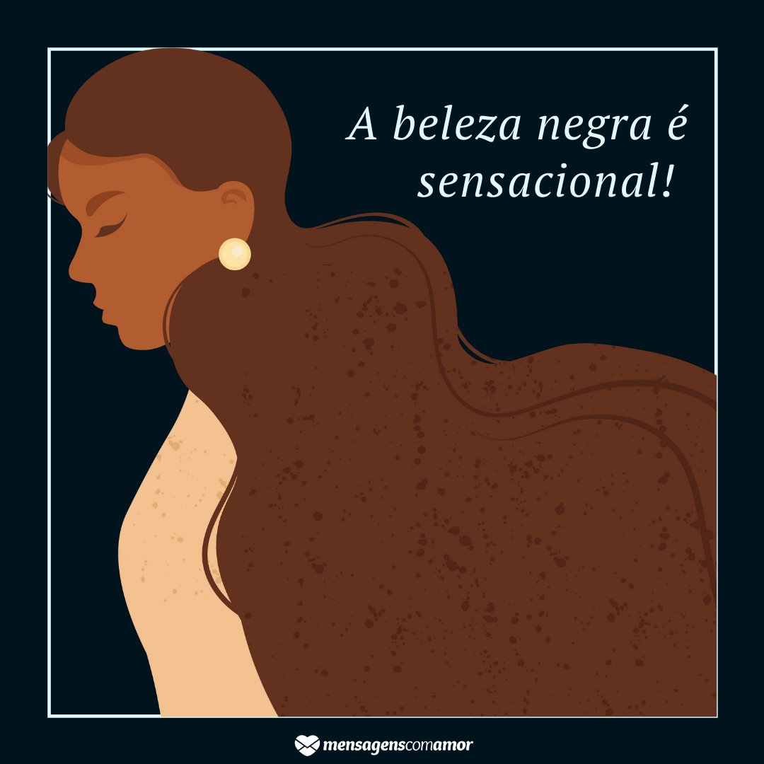 'A beleza negra é sensacional!' - Frases sobre a beleza negra