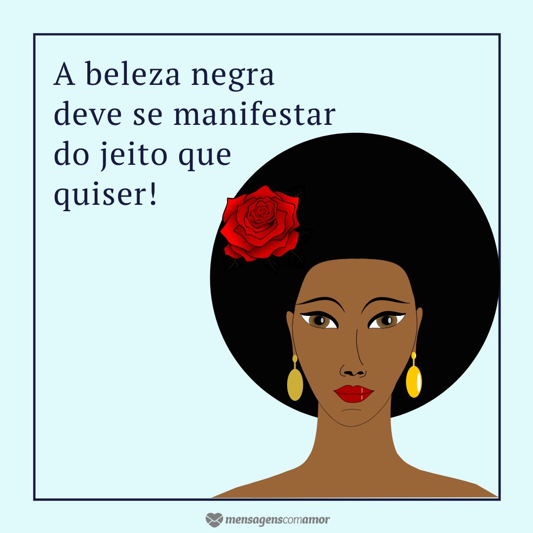 'A beleza negra deve se manifestar do jeito que quiser!' - Frases sobre a beleza negra