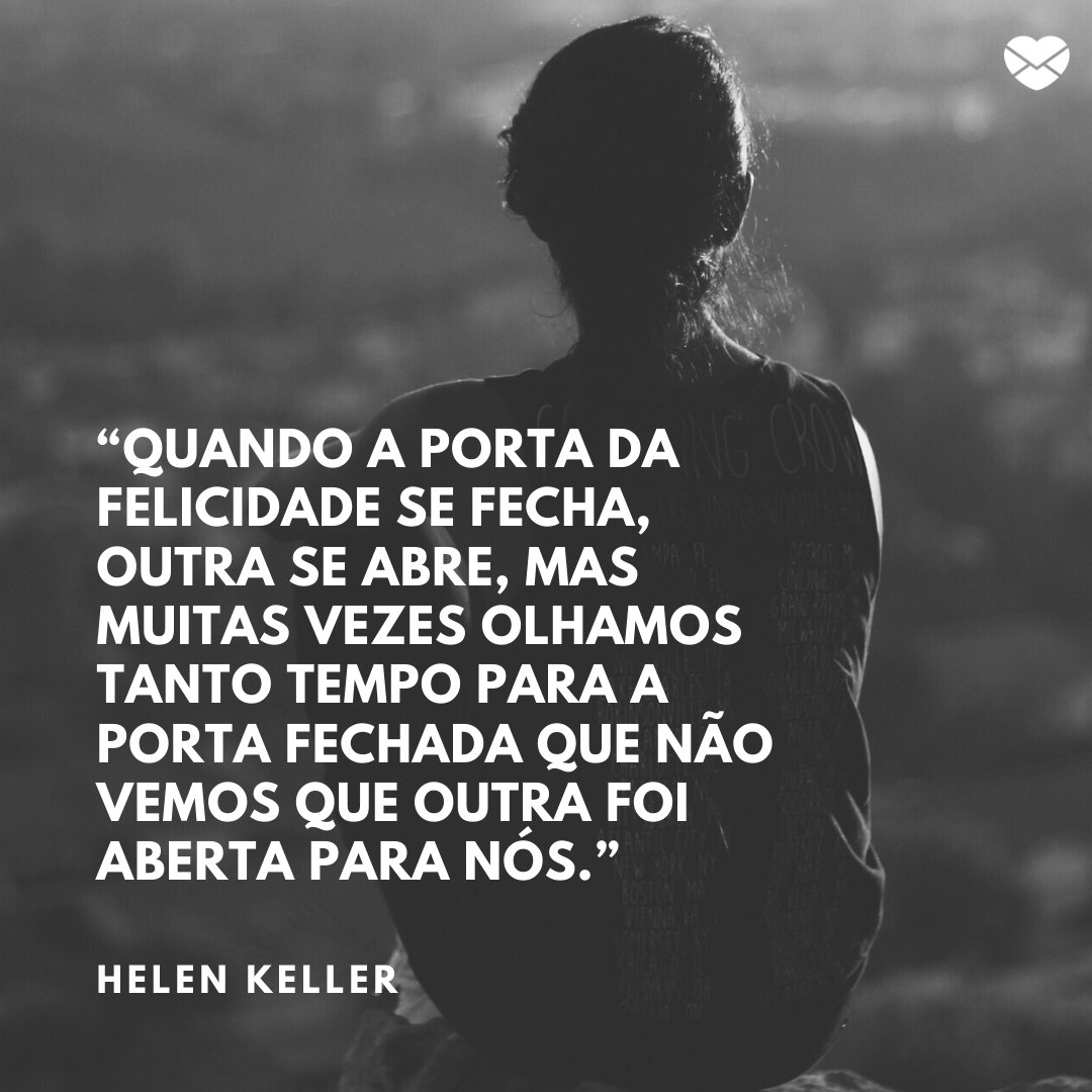 Mensagens Com Amor/ Canva “Quando a porta da felicidade se fecha, outra se abre, mas muitas vezes olhamos tanto tempo para a porta fechada que não vemos que outra foi aberta para nós.” -Frases de empreendedoras de sucesso