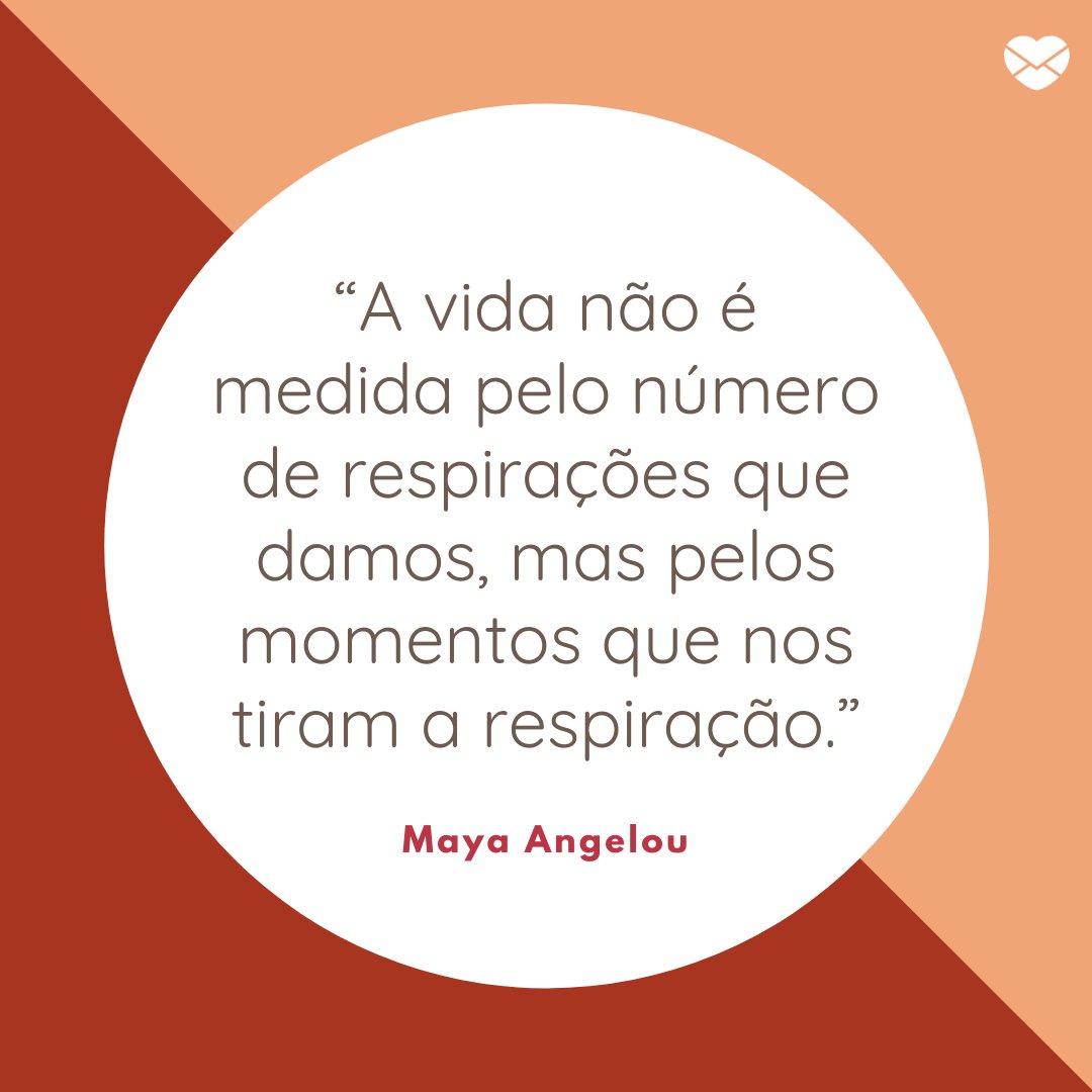 Mensagens Com Amor/ Canva “A vida não é medida pelo número de respirações que damos, mas pelos momentos que nos tiram a respiração.” -Frases de empreendedoras de sucesso