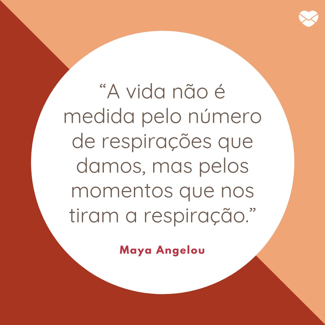 “A vida não é medida pelo número de respirações que damos, mas pelos momentos que nos tiram a respiração.” -Frases de empreendedoras de sucesso