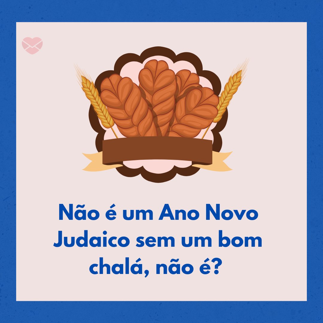 'Não é um Ano Novo Judaico sem um bom chalá, não é?' - Mensagens de Feliz Ano Novo Judaico