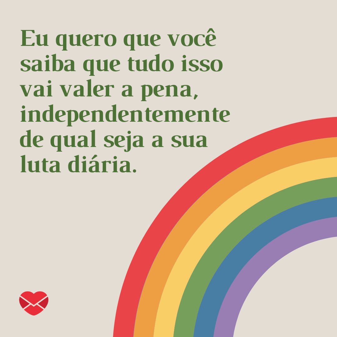 'Eu quero que você saiba que tudo isso vai valer a pena, independentemente de qual seja a sua luta diária.' - Mensagens de Boa Tarde