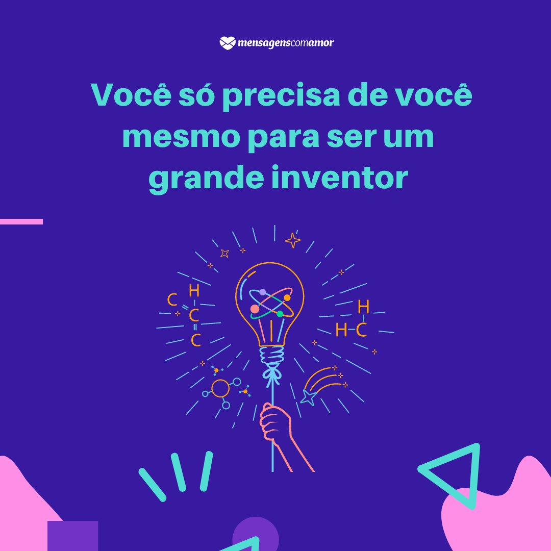 Mensagens Com Amor / Canva Pro 'Você só precisa de você mesmo para ser um grande inventor' - Frases motivadoras para um inventor