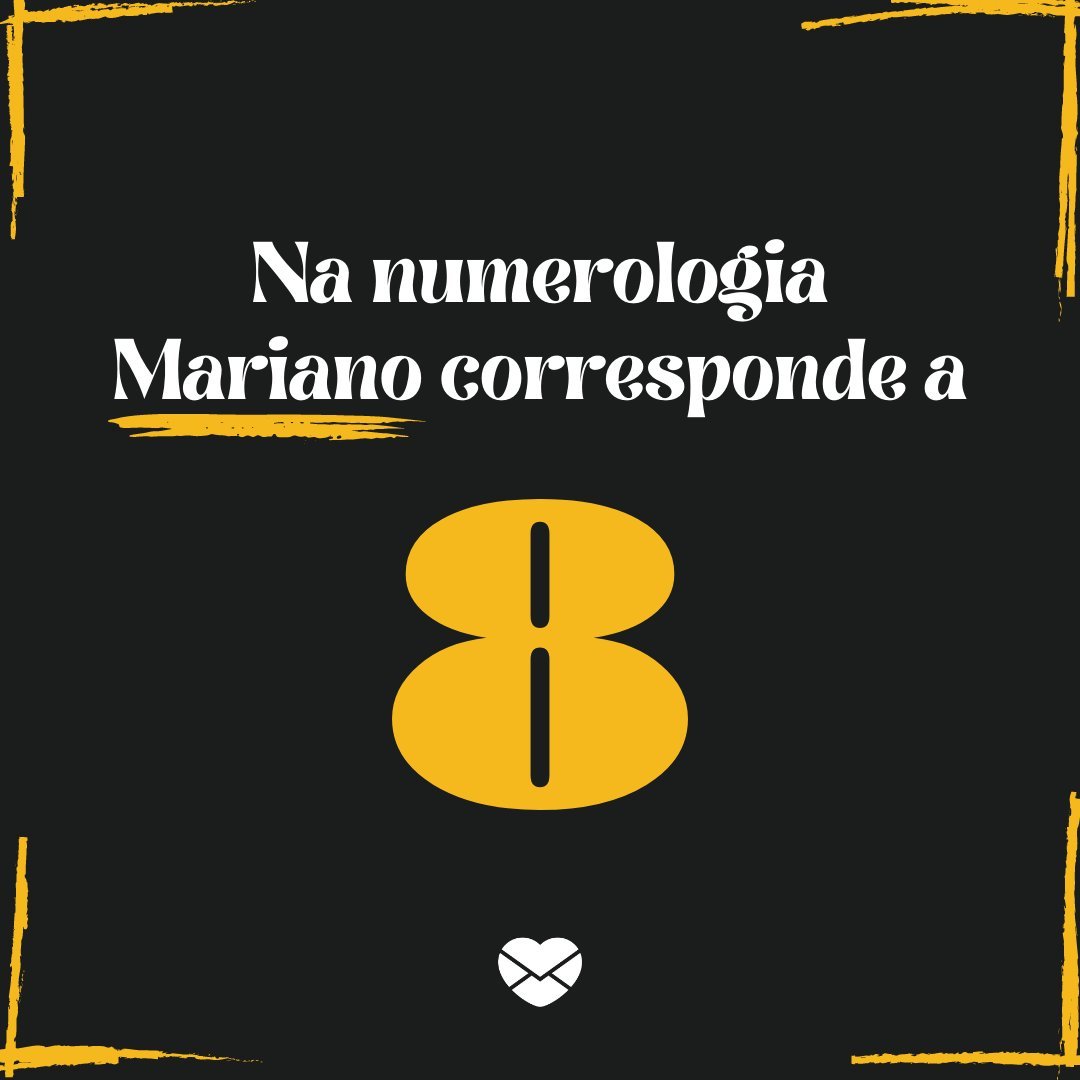 'Na numerologia Mariano corresponde a 8' - Frases de Mariano