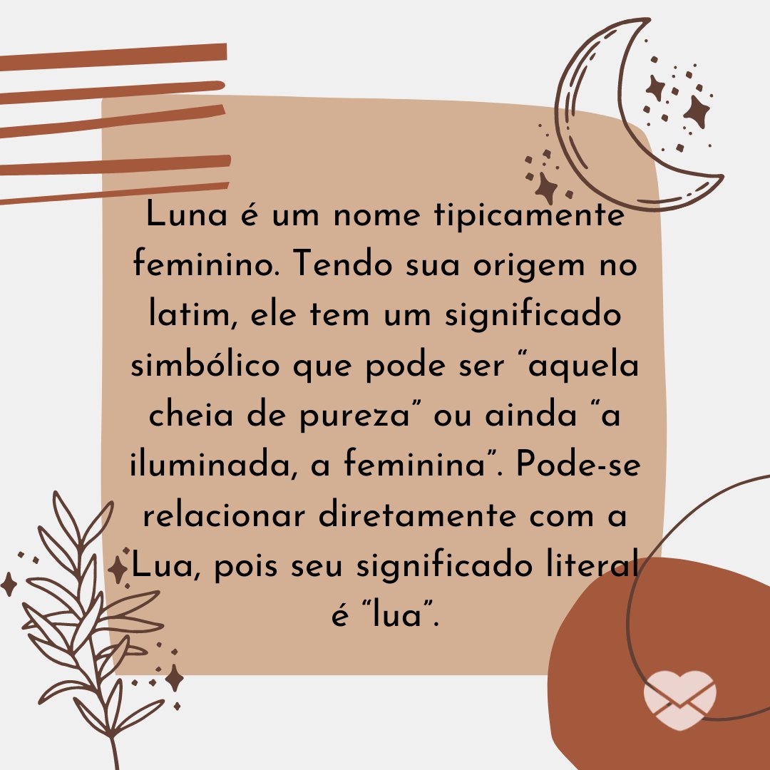 'Luna é um nome tipicamente feminino. Tendo sua origem no latim...' - Frases de Luna