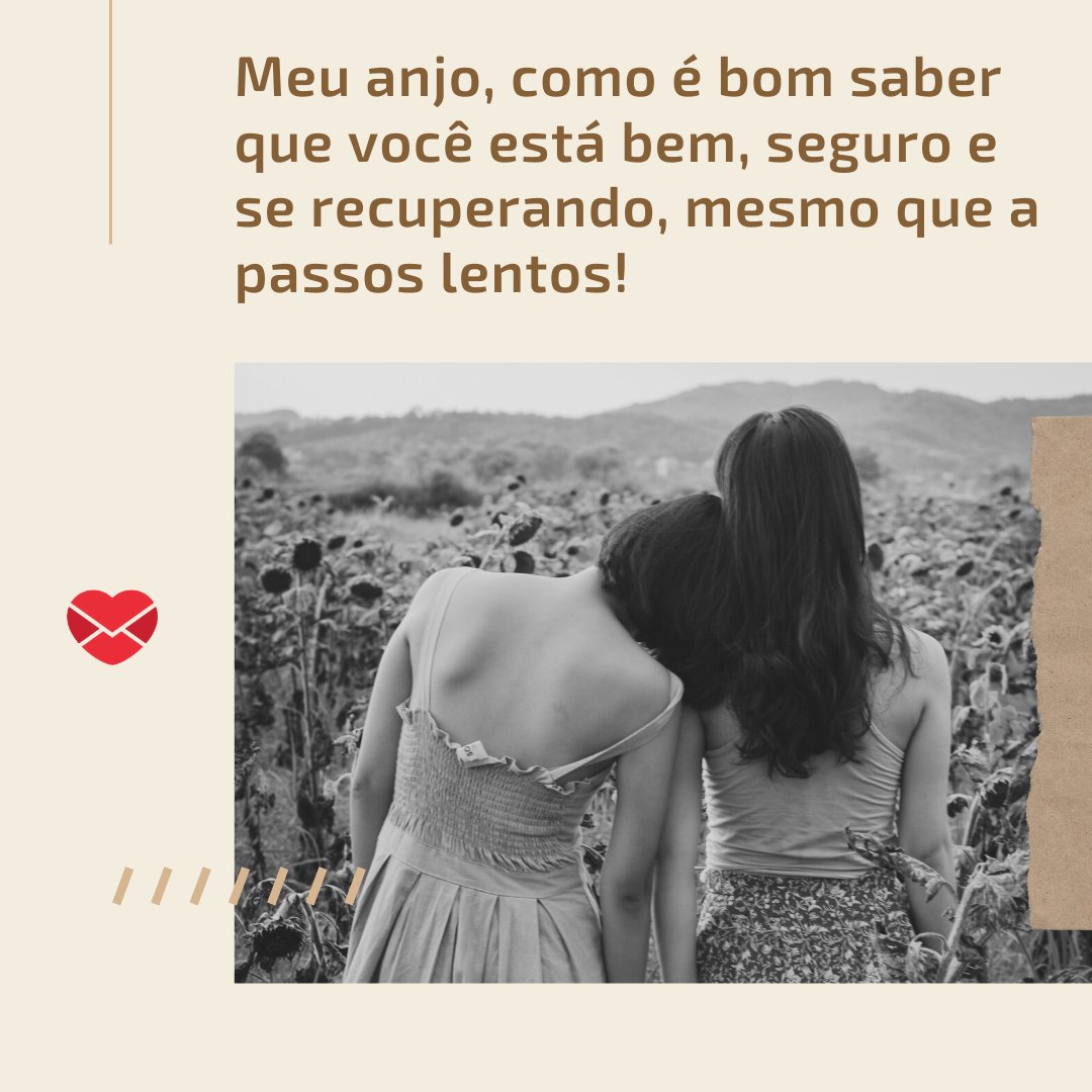 'Meu anjo, como é bom saber que você está bem, seguro e se recuperando, mesmo que a passos lentos!' - Mensagens de Boa Tarde