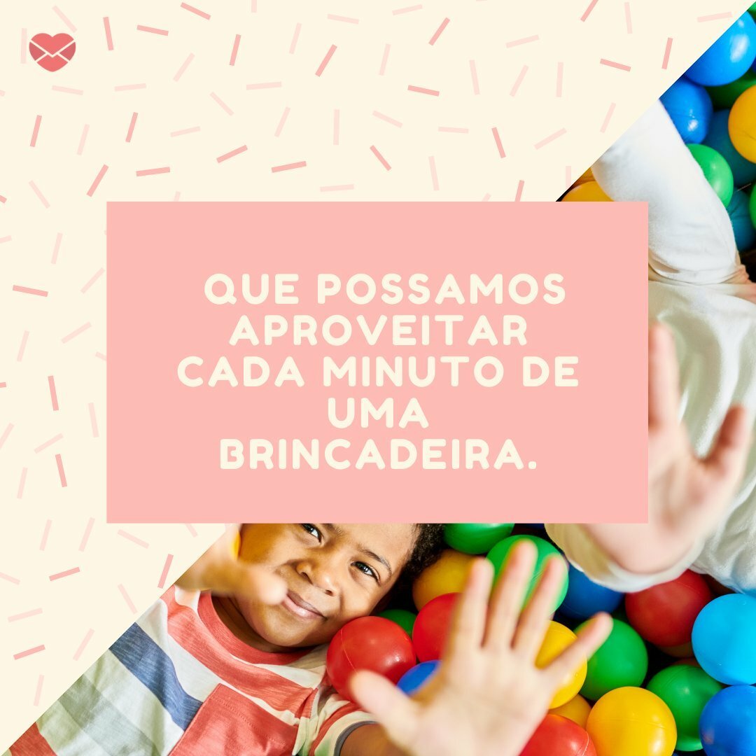 Frases sobre brincar. Entenda por que isso é tão importante