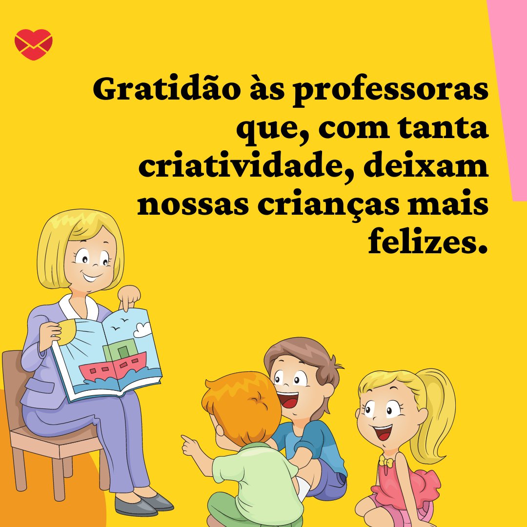 'Gratidão às professoras que, com tanta criatividade, deixam nossas crianças mais felizes.' - Frases sobre brincar