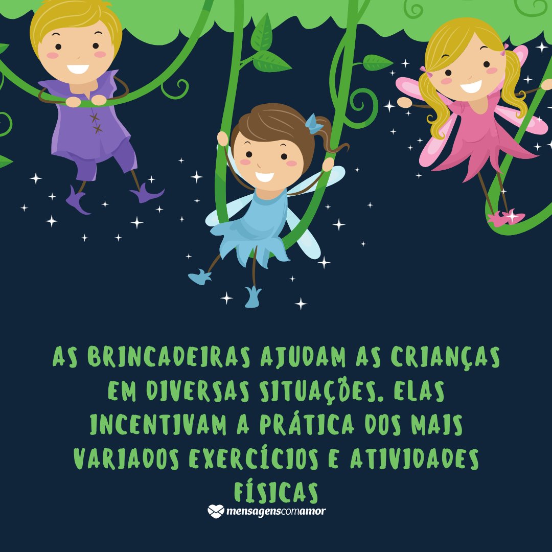 'As brincadeiras ajudam as crianças em diversas situações. Elas incentivam a prática dos mais variados exercícios e atividades físicas' - Frases sobre brincar