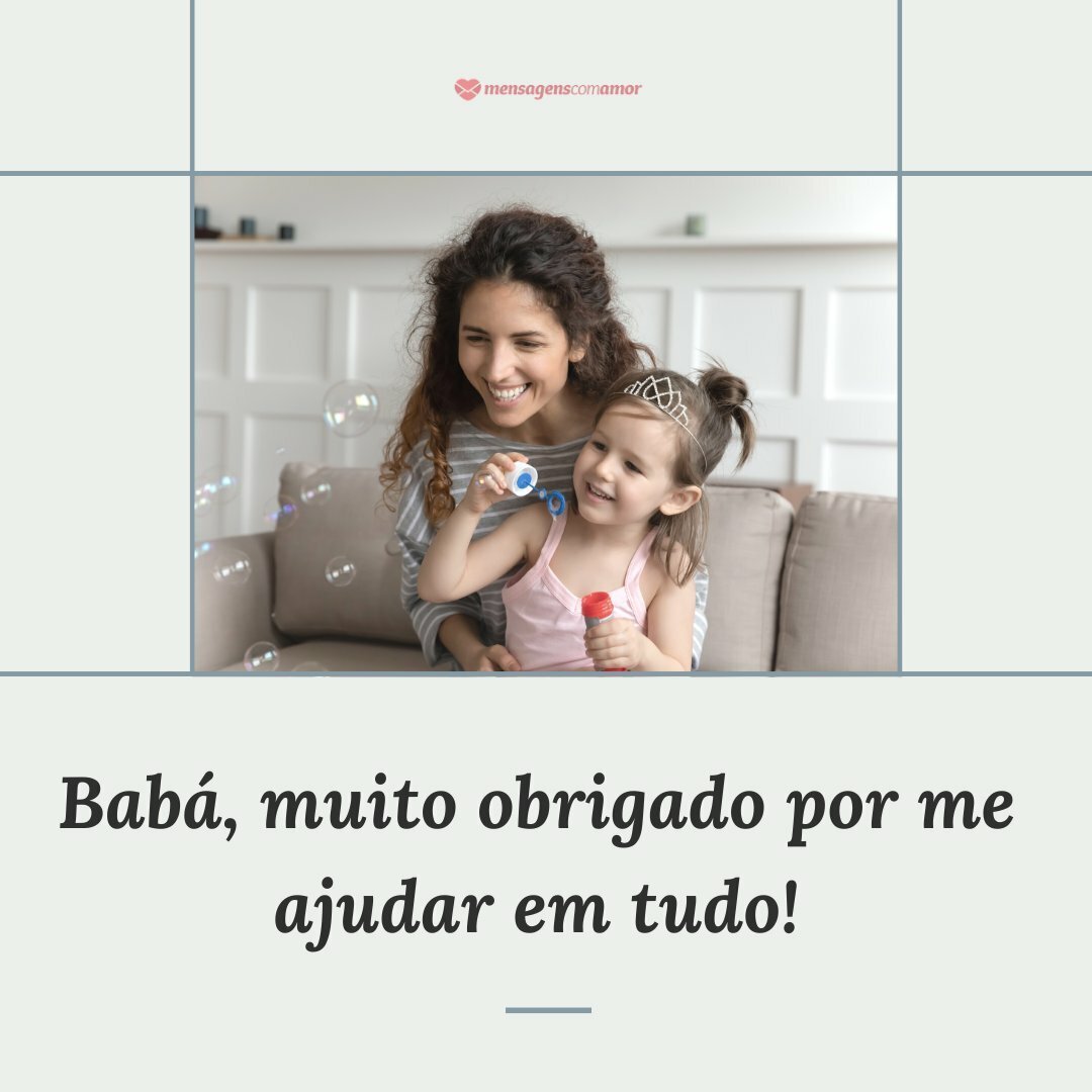 'Babá, muito obrigado por me ajudar em tudo!' - Mensagens de agradecimento para a babá