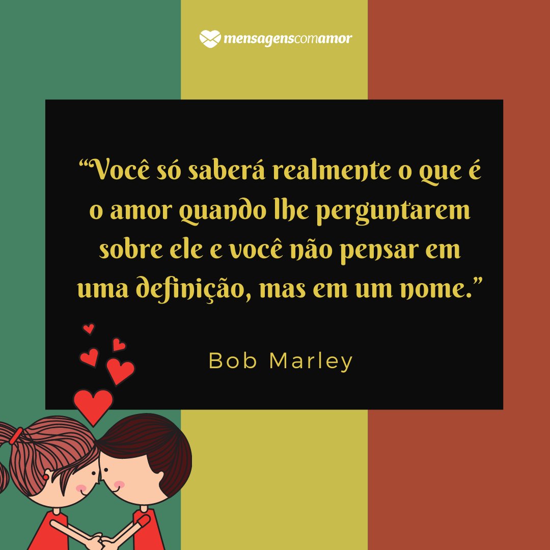 “Você só saberá realmente o que é o amor quando lhe perguntarem sobre ele e você não pensar em uma definição, mas em um nome.” - Frases de filosofia de amor