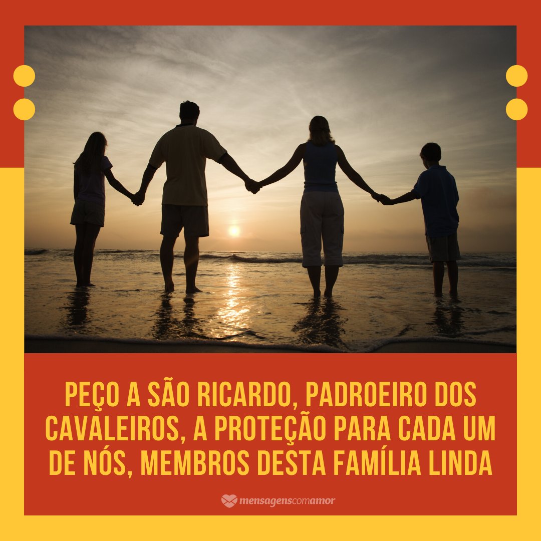 'Peço a São Ricardo, padroeiro dos cavaleiros, a proteção para cada um de nós, membros desta família linda' - Mensagens de São Ricardo para proteger a família
