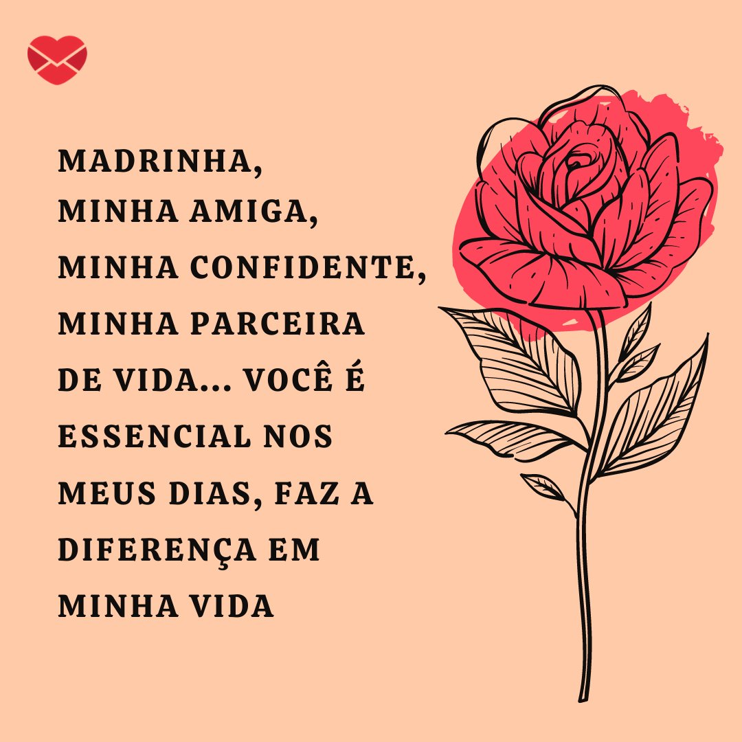 'Madrinha, minha amiga, minha confidente, minha parceira de vida... Você é essencial nos meus dias, faz a diferença em minha vida' - Homenagem à madrinha.