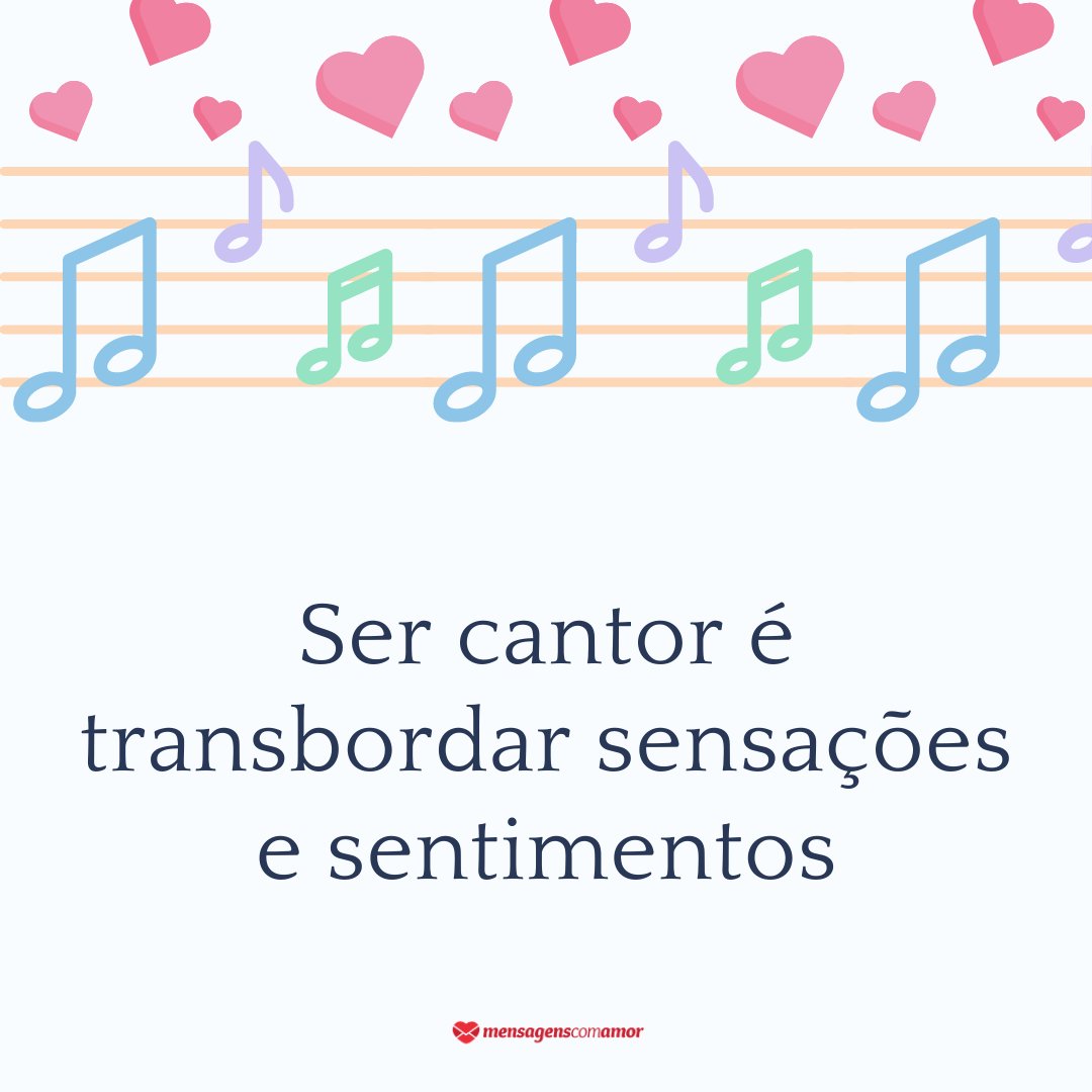 'Ser cantor é transbordar sensações e sentimentos' - Mensagens sobre cantores