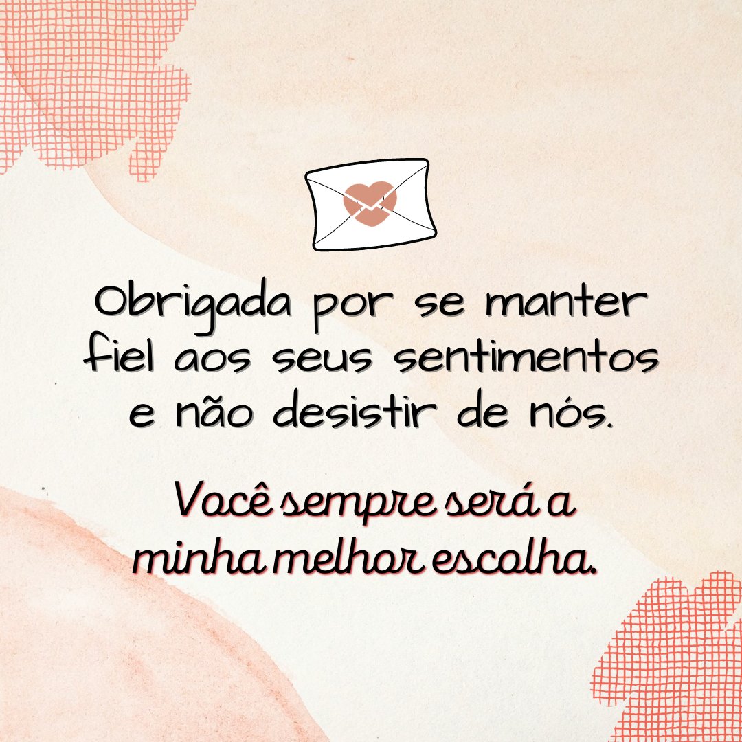 Mensagens Com Amor / Canva / Aleshyn Andrei 'Obrigada por se manter fiel aos seus sentimentos e não desistir de nós. Você sempre será a minha melhor escolha. Eu te amo demais!' - 30 mensagens de amor para o namorado.