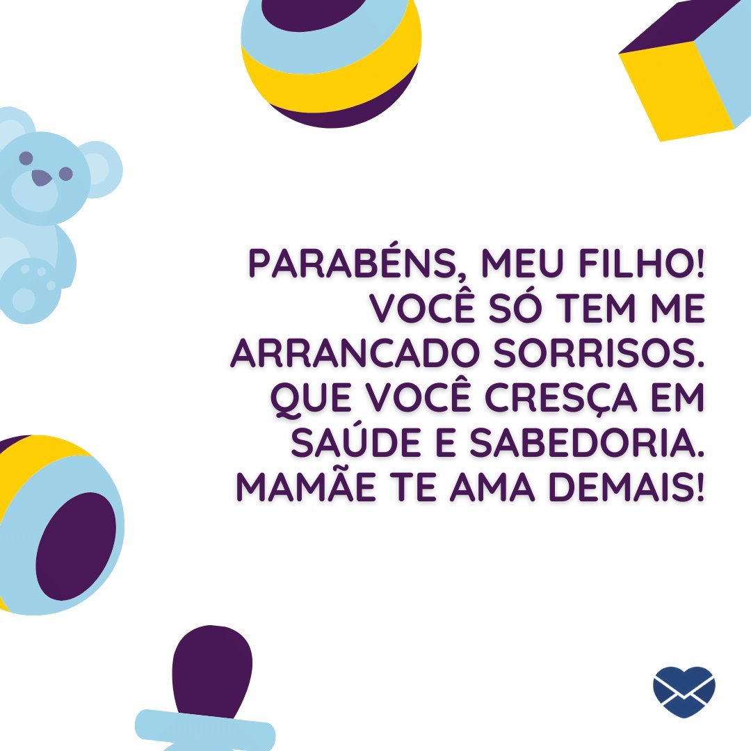 Mensagens Com Amor / Canva / Marketplace Designers 'Parabéns, meu filho! Você só tem me arrancado sorrisos. Que você cresça em saúde e sabedoria. Mamãe te ama demais!' - Mensagens para aniversário de 1 ano