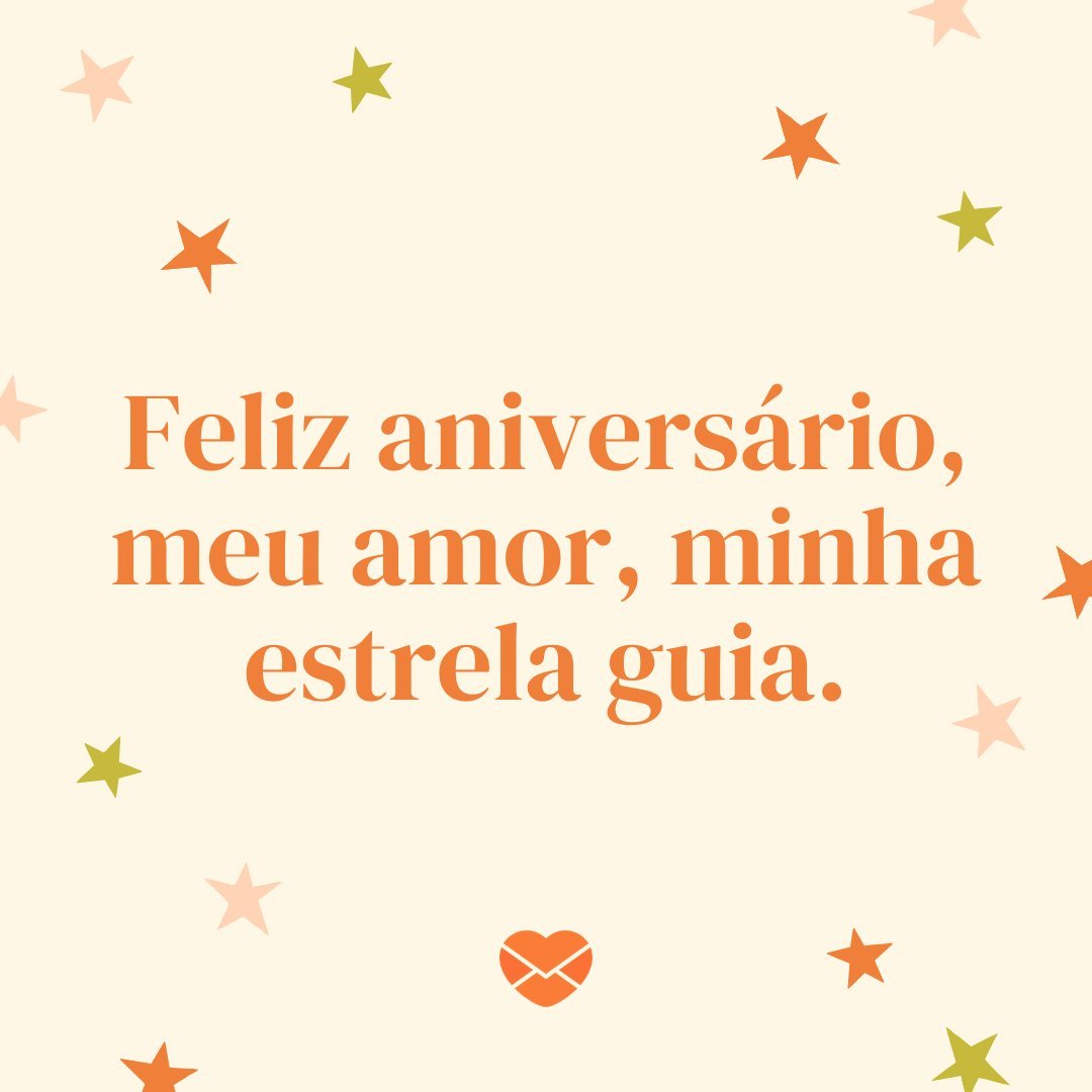 'Feliz aniversário, meu amor, minha estrela guia.' - Feliz aniversário, meu amor!